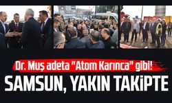Dr. Mehmet Muş adeta "Atom Karınca" gibi! Samsun, yakın takipte