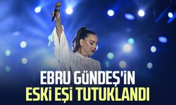 Ebru Gündeş'in eski eşi tutuklandı