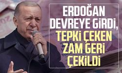 Erdoğan devreye girdi, tepki çeken zam geri çekildi