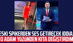 Eski spikerden ses getirecek iddia: O adam yüzünden kıta değiştirdim