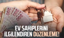 Ev sahiplerini ilgilendiren düzenleme!