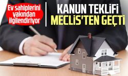 Ev sahiplerini yakından ilgilendiriyor! Meclis'ten geçti
