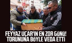 Feyyaz Uçar'ın en zor günü! Torununa böyle veda etti