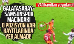 Galatasaray-Samsunspor maçındaki o pozisyon VAR kayıtlarında yer almadı