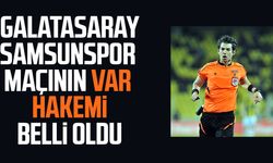 Galatasaray - Samsunspor maçının VAR hakemi belli oldu