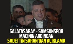 Galatasaray - Samsunspor maçının ardından Sadettin Saran'dan açıklama