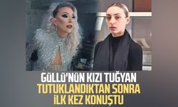 Güllü'nün kızı Tuğyan tutuklandıktan sonra ilk kez konuştu