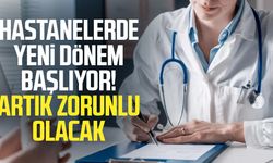 Hastanelerde yeni dönem başlıyor! Artık zorunlu olacak