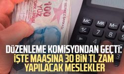 Düzenleme komisyondan geçti: İşte maaşına 30 bin TL zam yapılacak meslekler