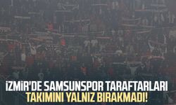 İzmir'de Samsunspor taraftarları takımını yalnız bırakmadı!