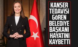 Kanser tedavisi gören belediye başkanı hayatını kaybetti