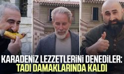 Karadeniz lezzetlerini denediler: Tadı damaklarında kaldı