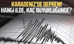 Karadeniz'de deprem! Hangi ilde, kaç büyüklüğünde?