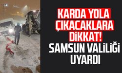 Karda yola çıkacaklara dikkat! Samsun Valiliği uyardı