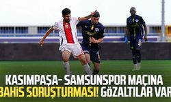 Kasımpaşa- Samsunspor maçına bahis soruşturması! Gözaltılar var