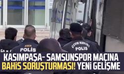 Kasımpaşa- Samsunspor maçına bahis soruşturması! Yeni gelişme