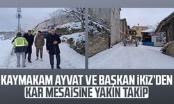 Kaymakam Ayvat ve Başkan İkiz’den kar mesaisine yakın takip