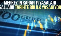 Merkez'in kararı piyasaları salladı! Tarihte bir ilk yaşanıyor