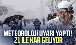 Meteoroloji uyarı yaptı! 21 ile kar geliyor
