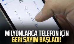Milyonlarca telefon için geri sayım başladı!