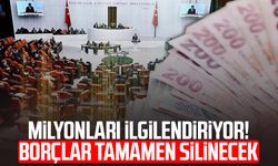 Milyonları ilgilendiriyor! Borçlar tamamen silinecek