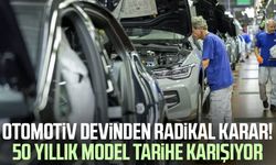 Otomotiv devinden radikal karar! O model tarihe karışıyor