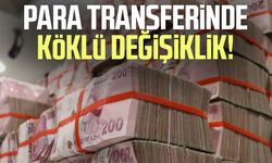 Para transferinde köklü değişiklik!