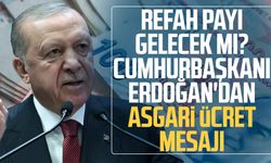 Refah payı gelecek mi? Erdoğan'dan asgari ücret mesajı
