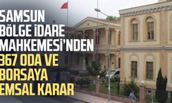 Samsun Bölge İdare Mahkemesi’nden 367 oda ve borsaya emsal karar