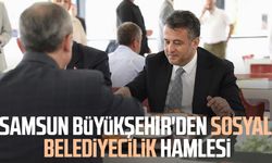 Samsun Büyükşehir'den sosyal belediyecilik hamlesi