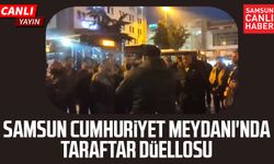Samsun Cumhuriyet Meydanı'nda taraftar düellosu