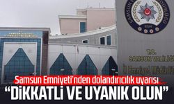 Samsun Emniyeti’nden dolandırıcılık uyarısı