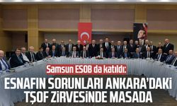 Samsun ESOB da katıldı: Esnafın sorunları Ankara’daki TŞOF zirvesinde masada