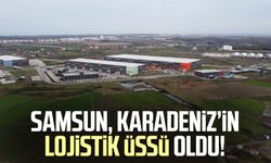 Samsun, Karadeniz’in lojistik üssü oldu!
