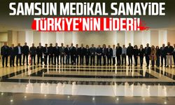 Samsun medikal sanayide Türkiye’nin lideri!