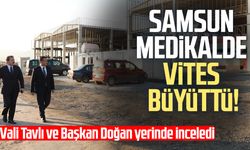 Samsun medikalde vites büyüttü! İncelemelerde bulundular