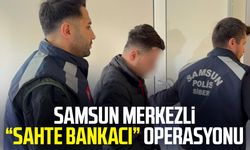 Samsun merkezli “sahte bankacı” operasyonu