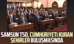 Samsun TSO, Cumhuriyeti Kuran Şehirler buluşmasında