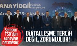 Samsun TSO’dan sanayiye net mesaj: Dijitalleşme tercih değil, zorunluluk