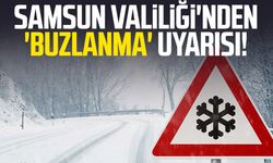 Samsun Valiliği'nden 'buzlanma' uyarısı!
