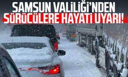 Samsun Valiliği’nden sürücülere hayati uyarı!