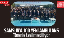 Samsun'da 100 yeni ambulans! Törenle teslim ediliyor