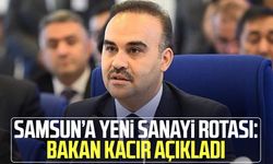 Samsun’a yeni sanayi rotası: Bakan Kacır açıkladı