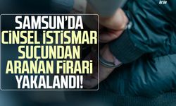 Samsun'da 10 yıl hapis cezası olan firari yakalandı!