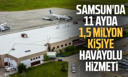 Samsun'da 11 ayda 1,5 milyon kişiye havayolu hizmeti