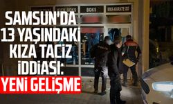 Samsun'da 13 yaşındaki kıza taciz iddiası: Yeni gelişme