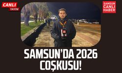 Samsun'da 2026 coşkusu!