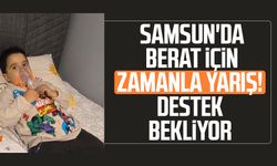 Samsun'da Berat Özdemir için zamanla yarış! Destek bekliyor