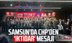 Samsun'da CHP'den 'iktidar' mesajı