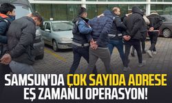 Samsun'da çok sayıda adrese eş zamanlı operasyon!